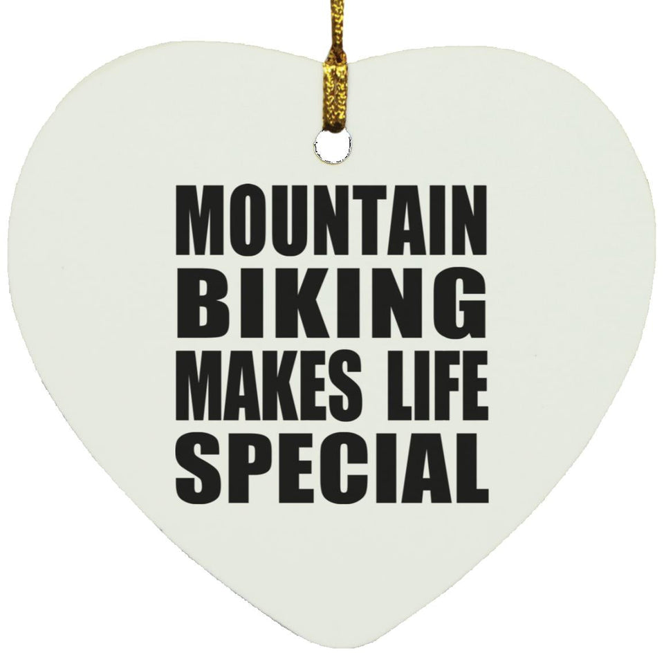 Mountain Biking Makes Life Special - Heart Ornament