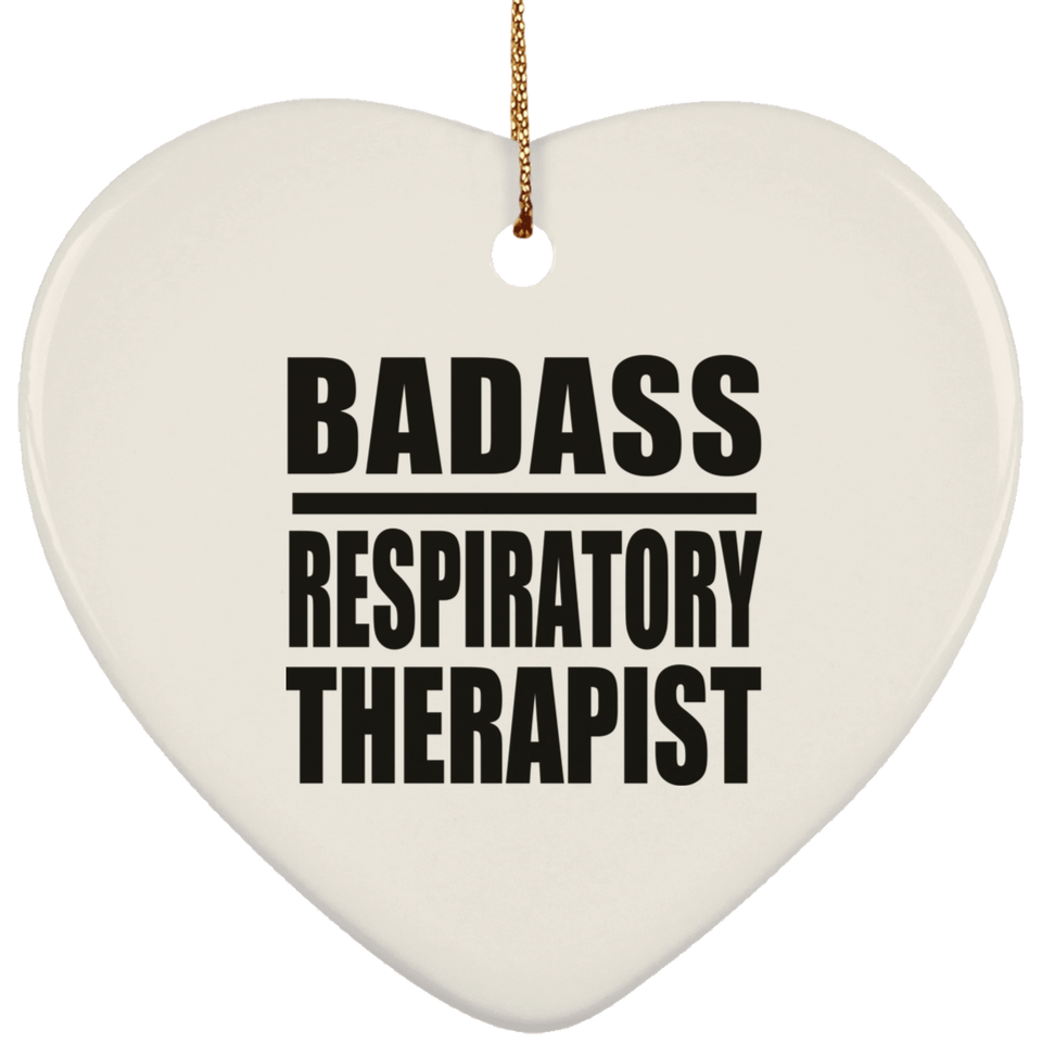 Badass Respiratory Therapist - Heart Ornament