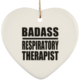 Badass Respiratory Therapist - Heart Ornament