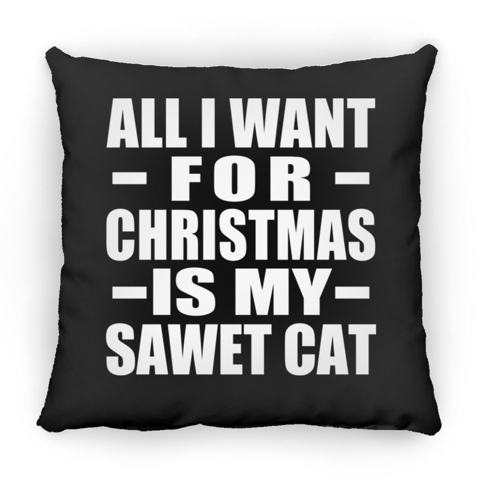 All I Want For Christmas Is My Sawet Cat - Throw Pillow Black
