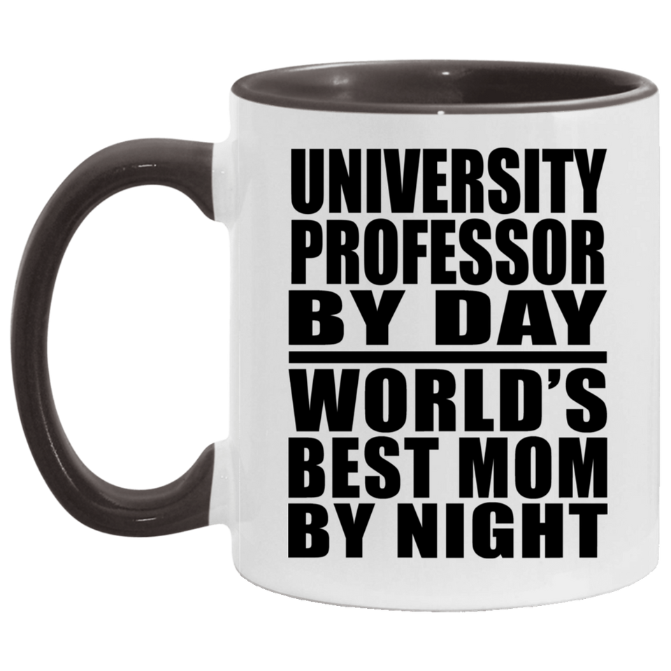 University Professor By Day World's Best Mom By Night - 11oz Accent Mug Black