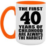 40th Birthday First 40 Years of Childhood Are The Hardest - 15oz Accent Mug Orange