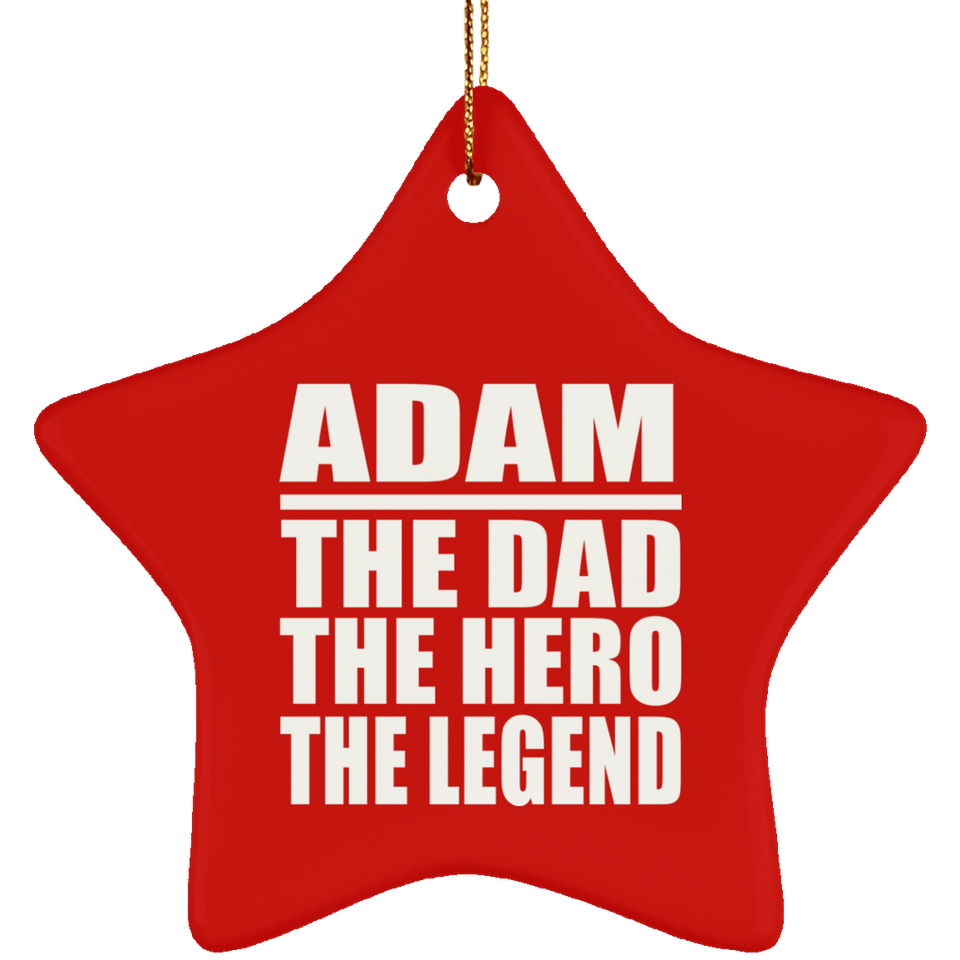 Adam The Dad The Hero The Legend - Star Ornament