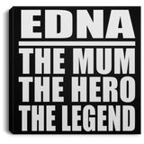 Edna The Mum The Hero The Legend - Canvas Square
