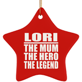 Lori The Mum The Hero The Legend - Star Ornament