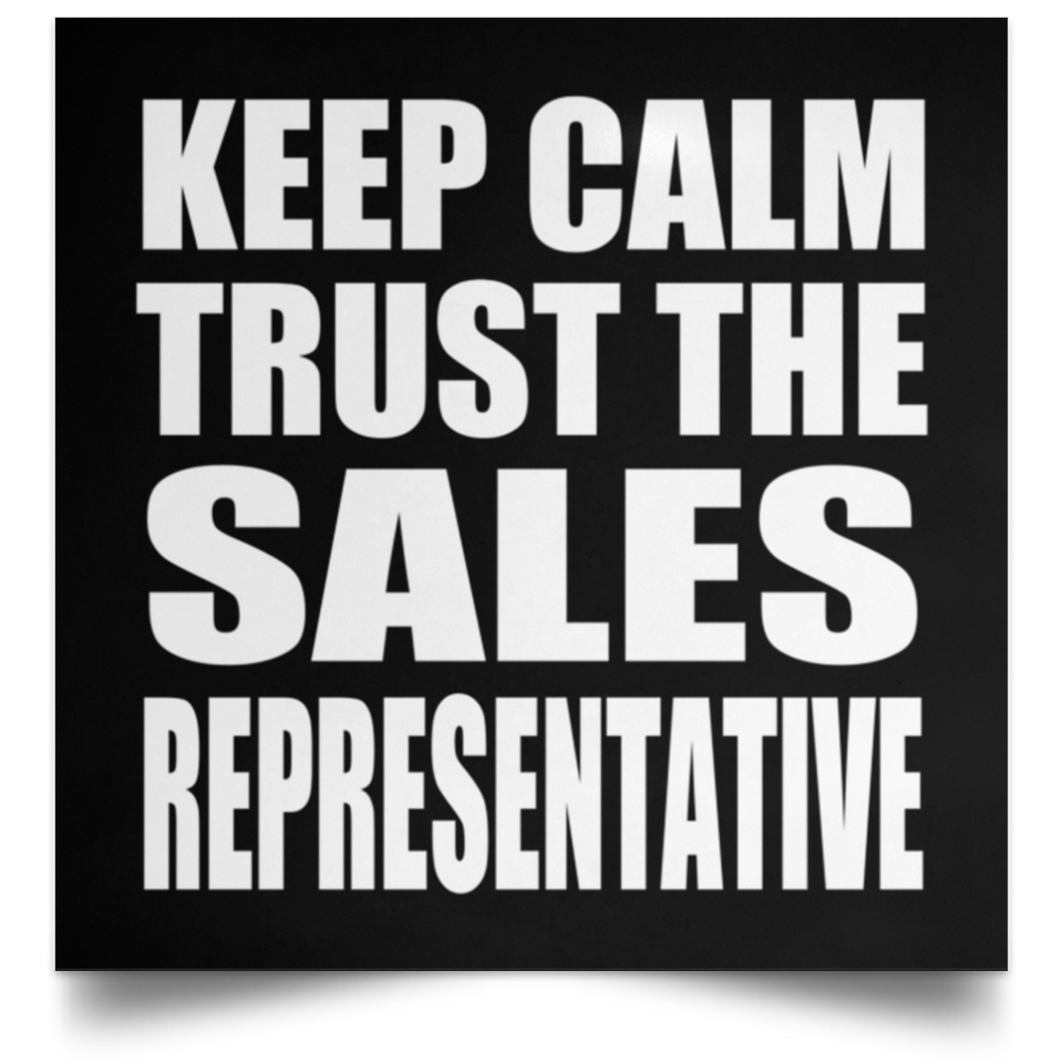 Keep Calm and Trust The Sales Representative - Poster Square