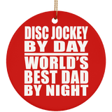 Disc Jockey By Day World's Best Dad By Night - Circle Ornament