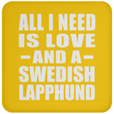 All I Need Is Love And A Swedish Lapphund - Drink Coaster