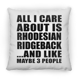 All I Care About Is Rhodesian Ridgeback - Throw Pillow