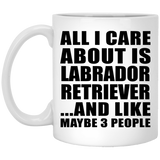All I Care About Is Labrador Retriever - 11 Oz Coffee Mug
