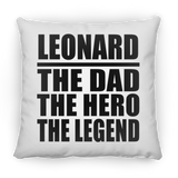 Leonard The Dad The Hero The Legend - Throw Pillow