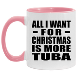 All I Want For Christmas Is More Tuba - 11oz Accent Mug Pink