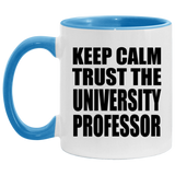 Keep Calm and Trust The University Professor - 11oz Accent Mug Blue