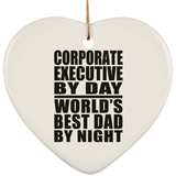 Corporate Executive By Day World's Best Dad By Night - Heart Ornament