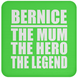 Bernice The Mum The Hero The Legend - Drink Coaster