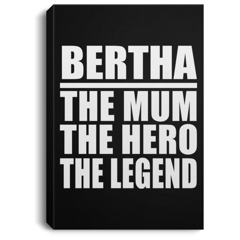 Bertha The Mum The Hero The Legend - Canvas Portrait