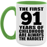 91st Birthday First 91 Years of Childhood Are The Hardest - 15oz Accent Mug Green