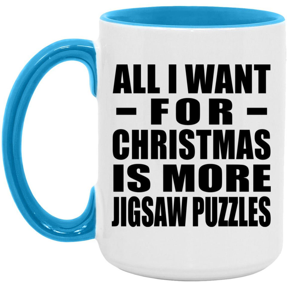 All I Want For Christmas Is More Jigsaw Puzzles - 15oz Accent Mug Blue
