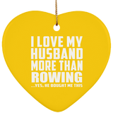 I Love My Husband More Than Rowing - Heart Ornament