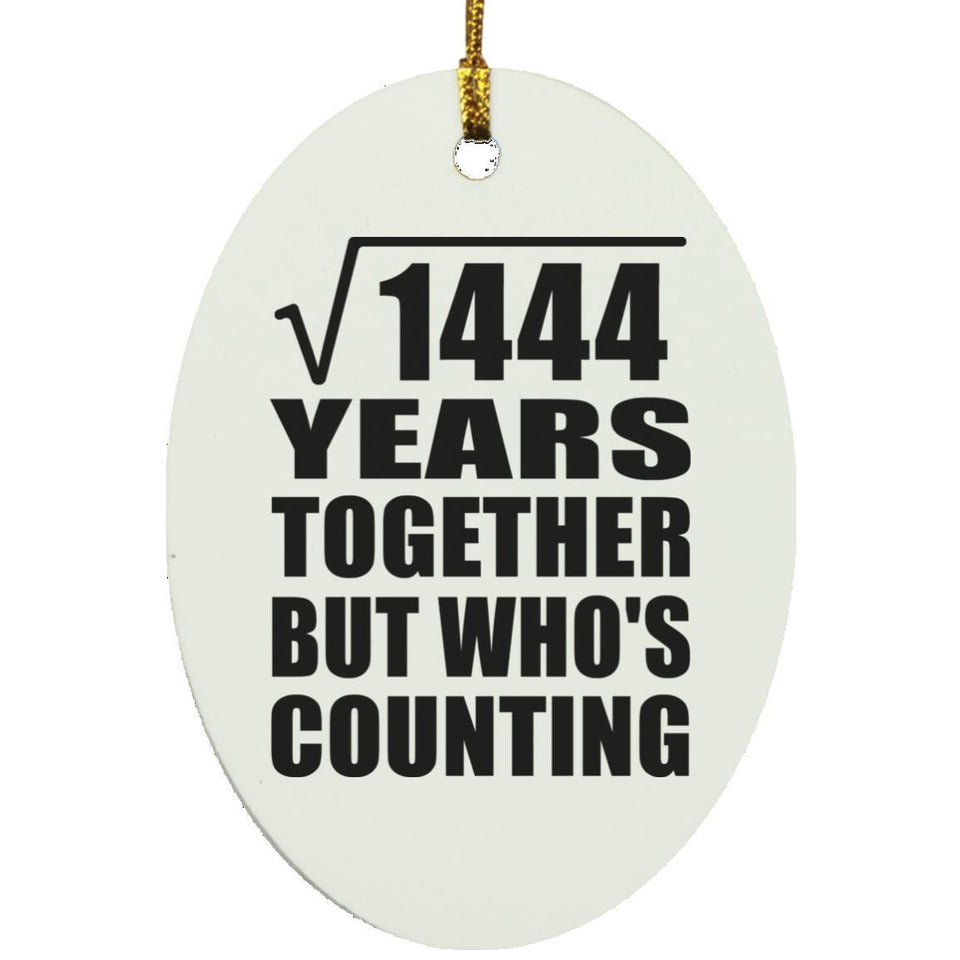 38th Anniversary Square Root of 1444 Years Who's Counting - Oval Ornament
