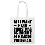 All I Want For Christmas Is More Beach Volleyball - Tote Bag White
