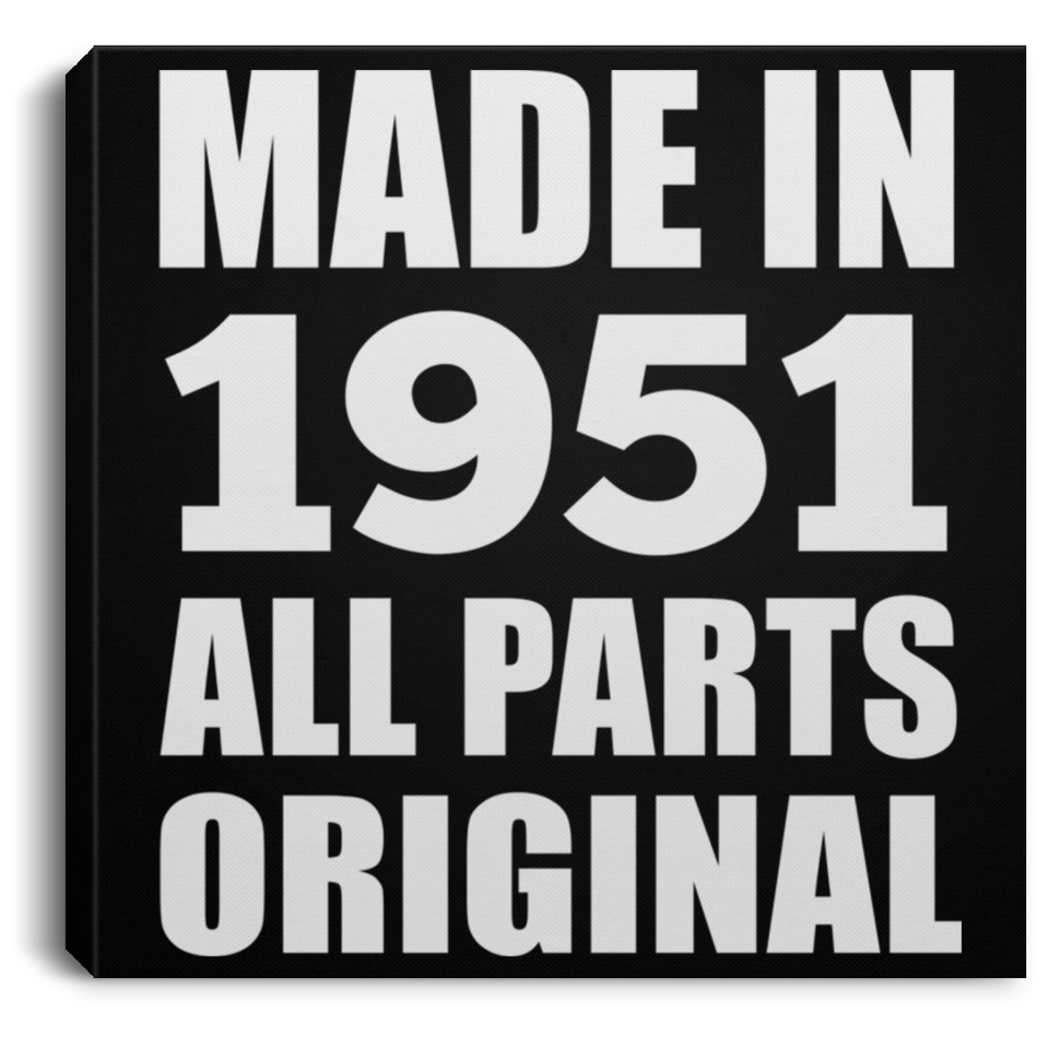 73rd Birthday Made in 1951 All Parts Original - Canvas Square