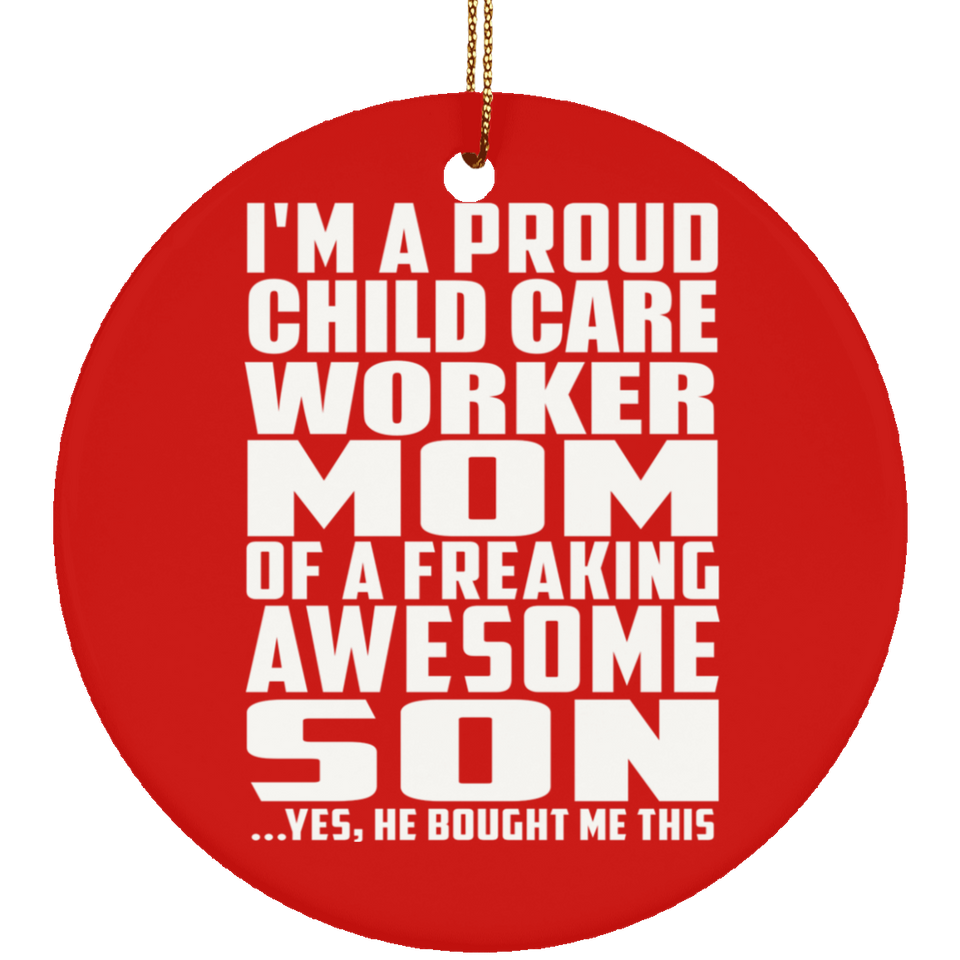 Proud Child Care Worker Mom Of Awesome Son - Circle Ornament