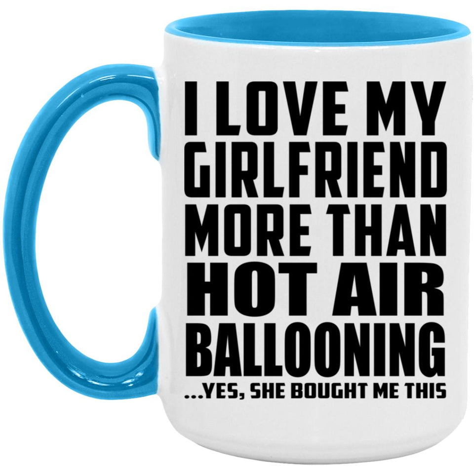 I Love My Girlfriend More Than Hot Air Ballooning - 15oz Accent Mug Blue