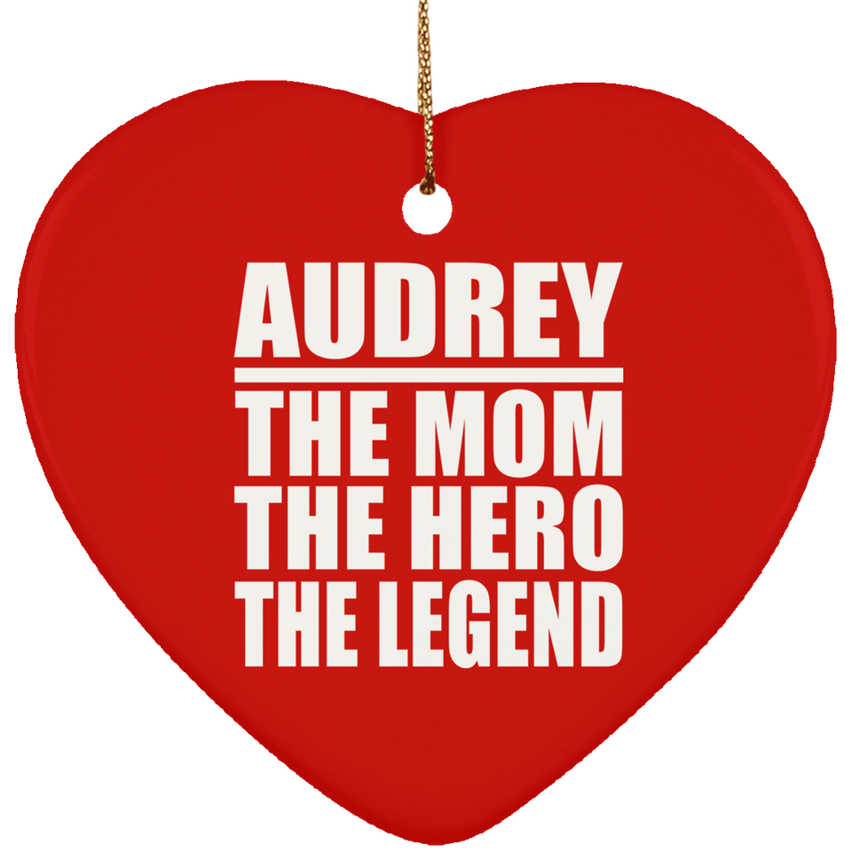 Audrey The Mom The Hero The Legend - Heart Ornament