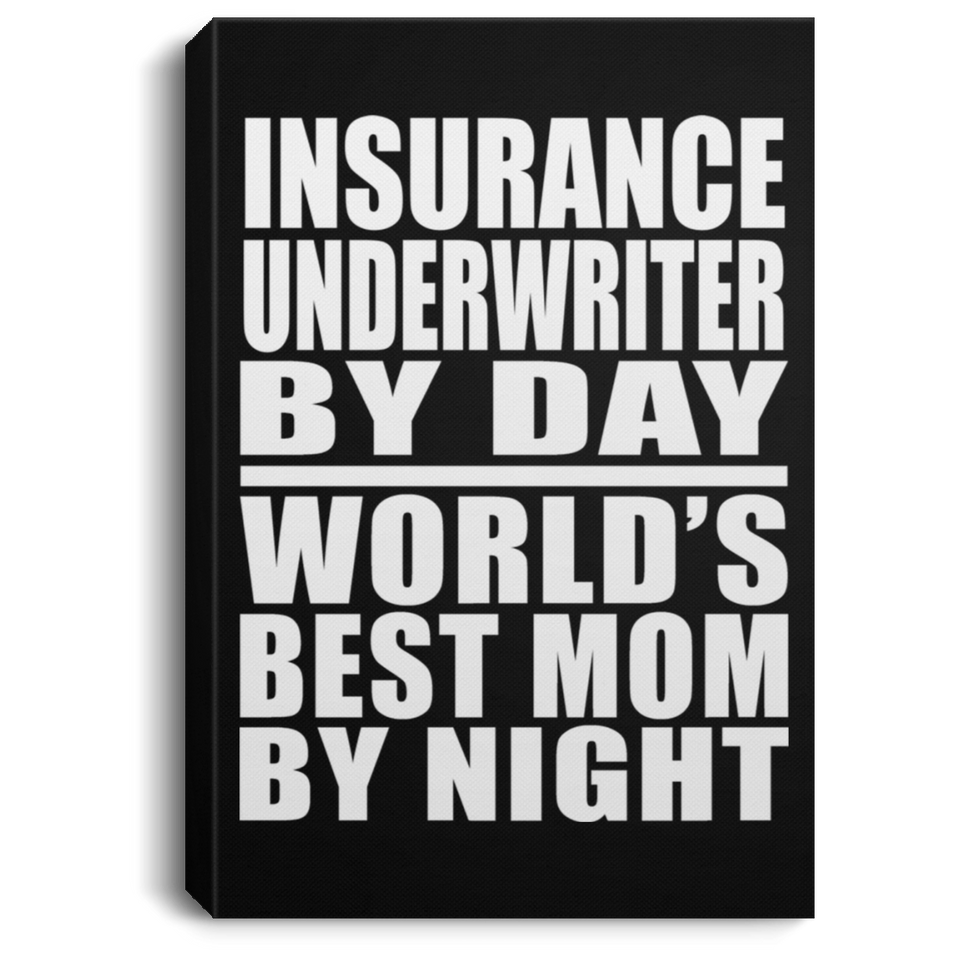 Insurance Underwriter By Day World's Best Mom By Night - Canvas Portrait