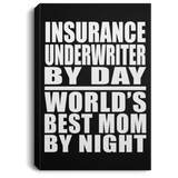 Insurance Underwriter By Day World's Best Mom By Night - Canvas Portrait