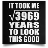 63rd Birthday Took Square Root of 3969 Years To Look Good - Poster Square