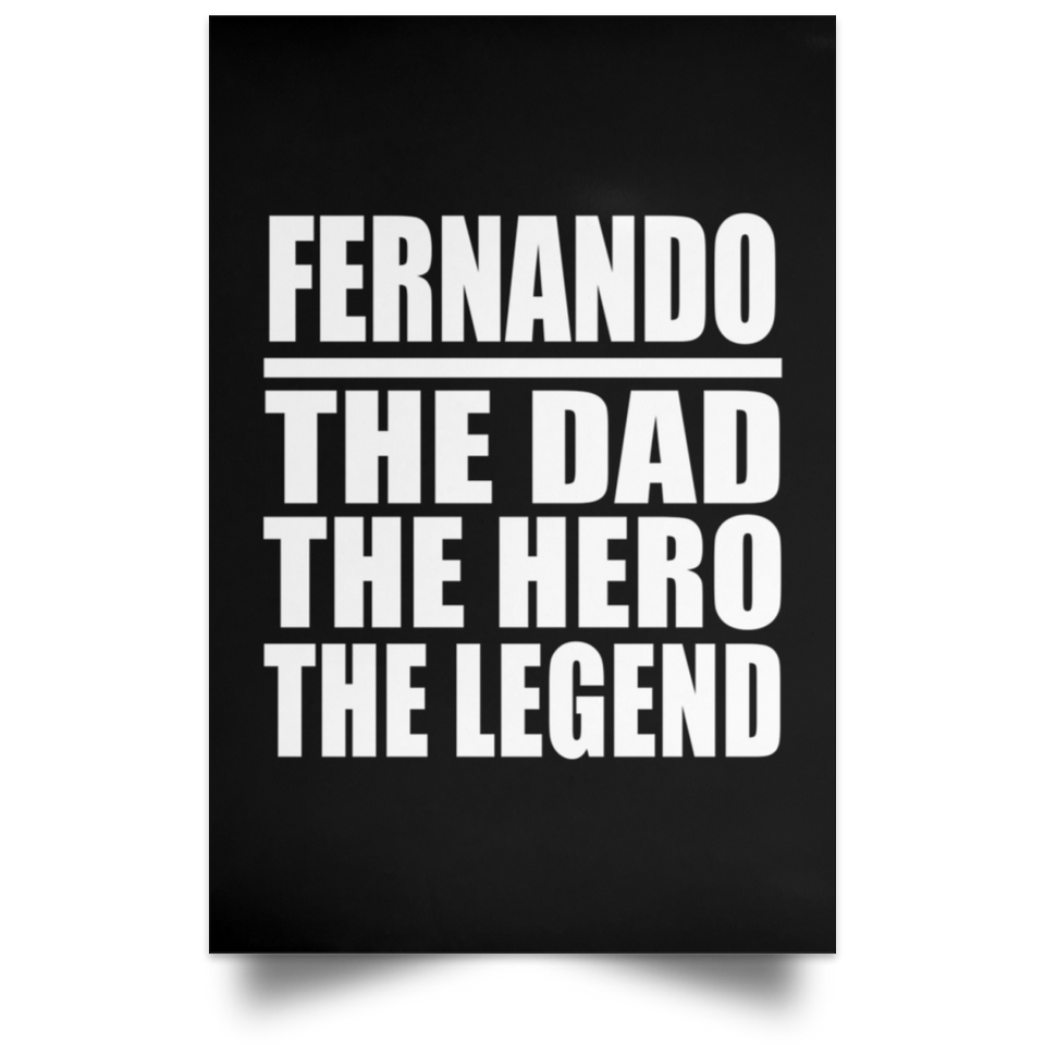 Fernando The Dad The Hero The Legend - Poster Portrait