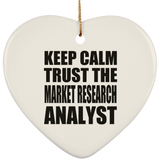 Keep Calm and Trust The Market Research Analyst - Heart Ornament