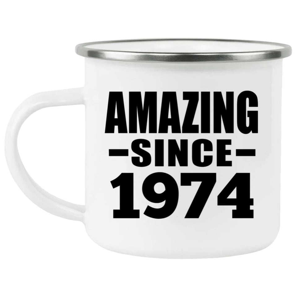 50th Birthday Amazing Since 1974 - 12oz Camping Mug
