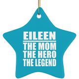 Eileen The Mom The Hero The Legend - Star Ornament