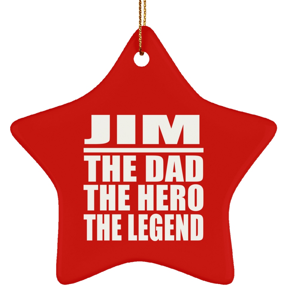 Jim The Dad The Hero The Legend - Star Ornament