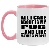 All I Care About Is My Pug - 11oz Accent Mug Pink