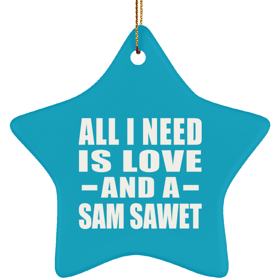 All I Need Is Love And A Sam Sawet - Star Ornament