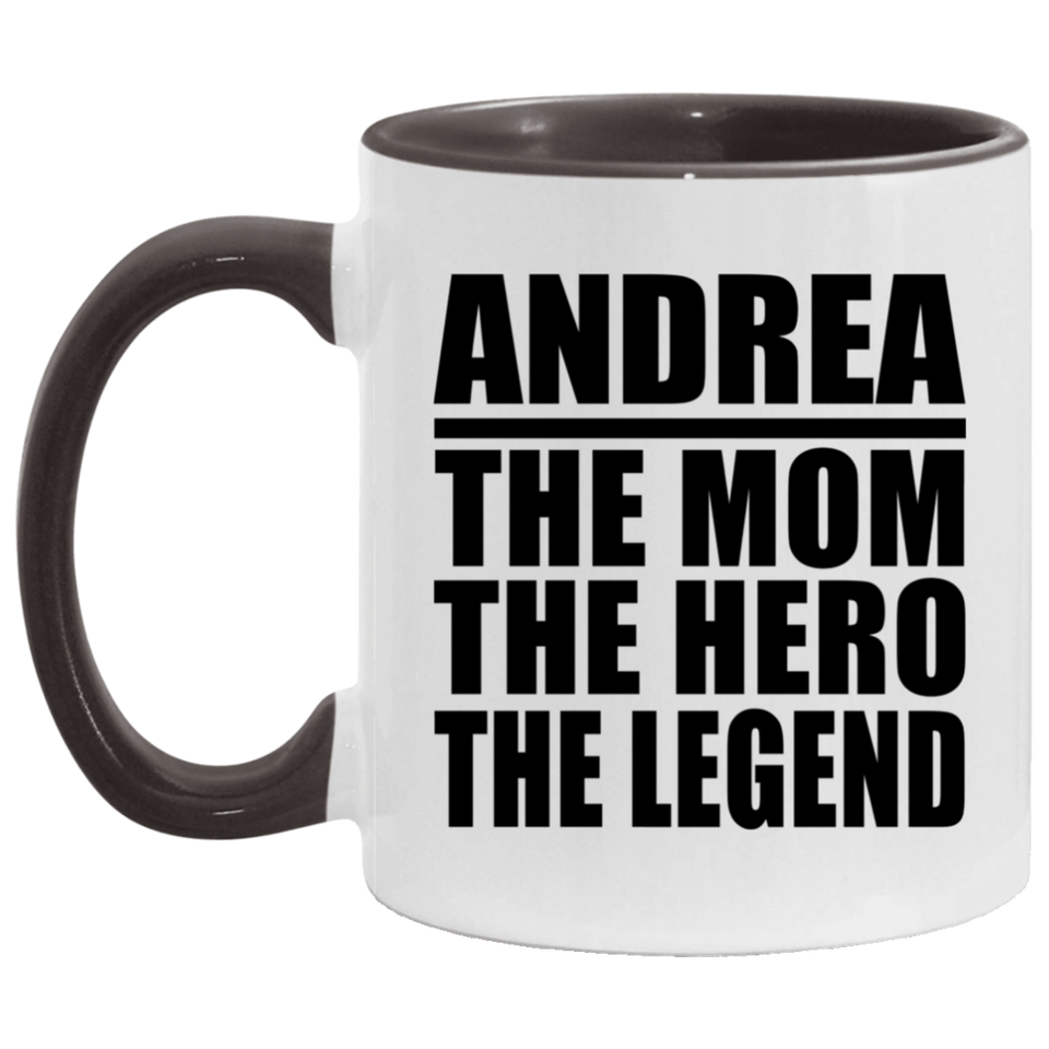 Andrea The Mom The Hero The Legend - 11oz Accent Mug Black
