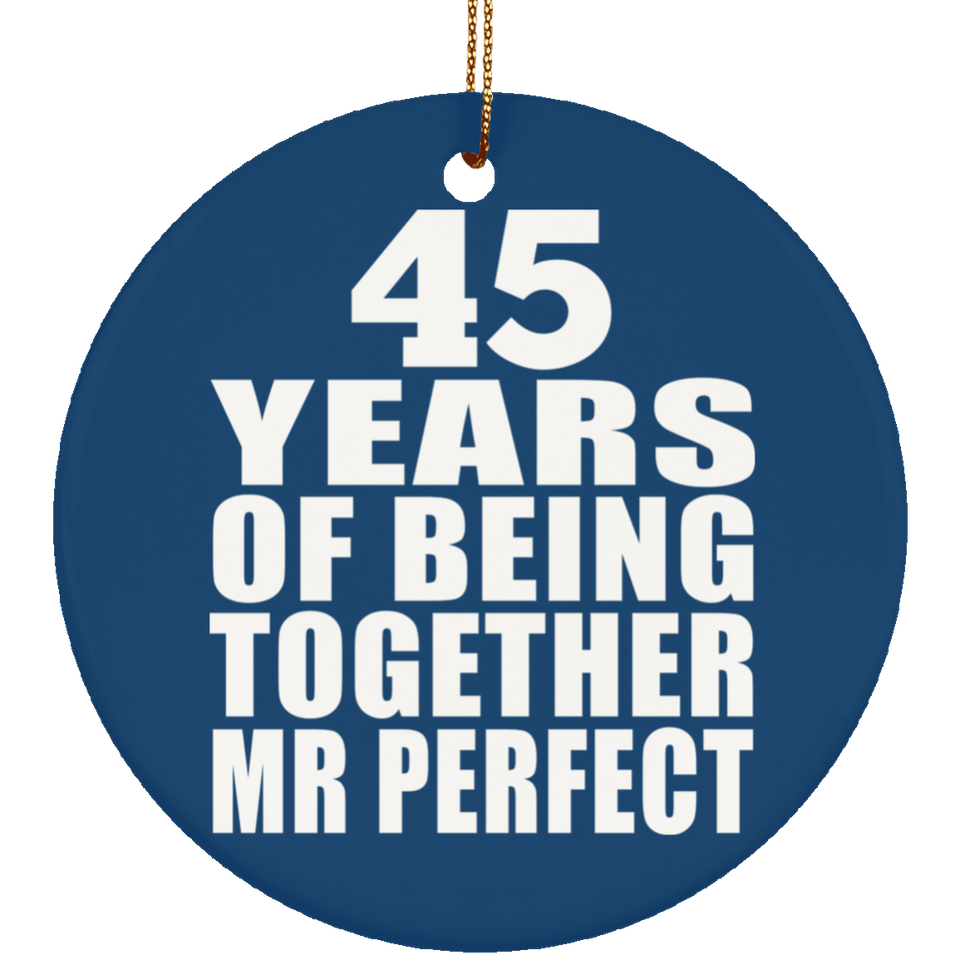 45th Anniversary 45 Years Of Being Mr Perfect - Circle Ornament