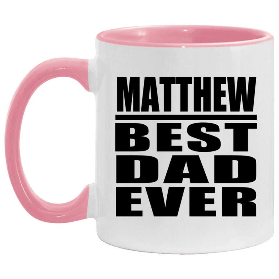 Matthew Best Dad Ever - 11oz Accent Mug Pink