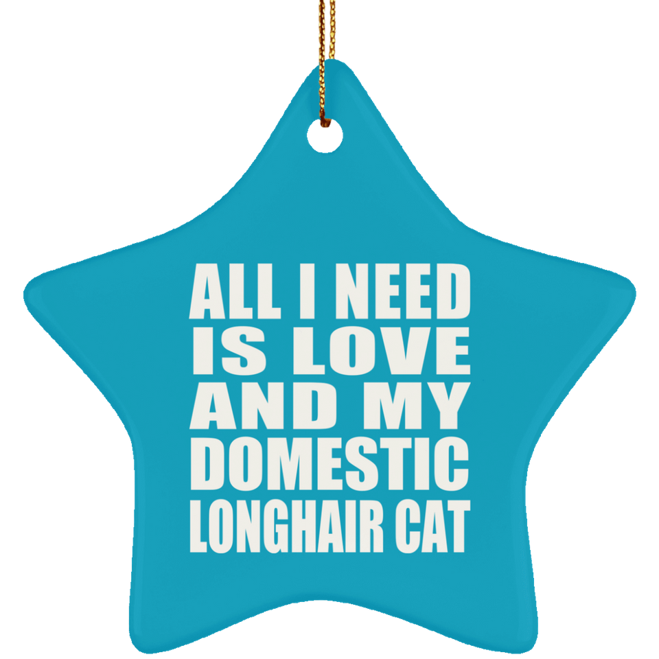All I Need Is Love And My Domestic Longhair Cat - Star Ornament
