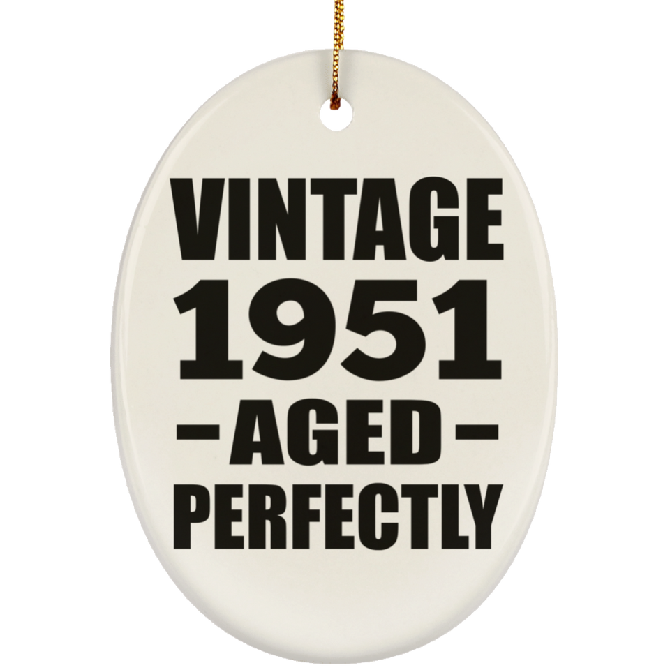 73rd Birthday Vintage 1951 Aged Perfectly - Oval Ornament