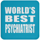 World's Best Psychiatrist - Drink Coaster