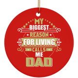 My Biggest Reason For Living Calls Me Dad - Circle Ornament