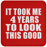 4th Birthday Took Me 4 Years To Look This Good - Drink Coaster