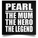 Pearl The Mum The Hero The Legend - Poster Square