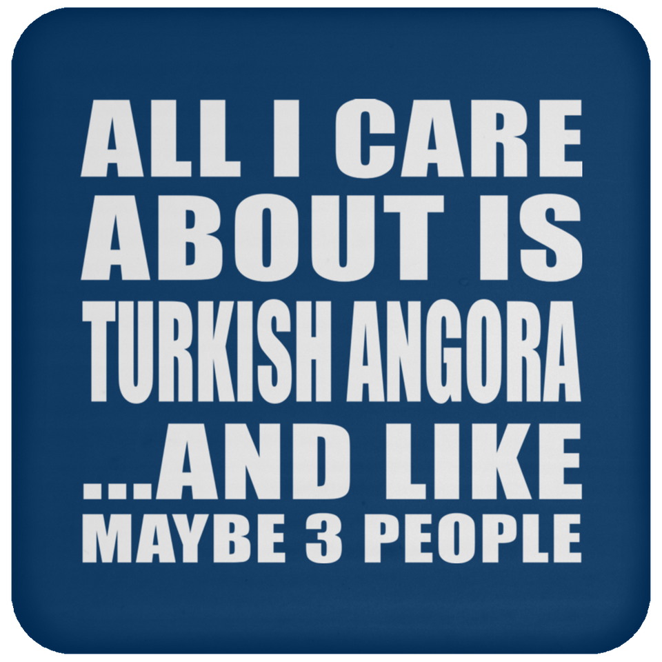All I Care About Is Turkish Angora - Drink Coaster