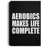Aerobics Makes Life Complete - Canvas Portrait